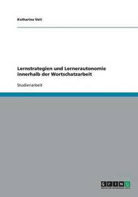 bokomslag Lernstrategien und Lernerautonomie innerhalb der Wortschatzarbeit