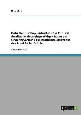 bokomslag Debatten zur Populrkultur. Die Cultural Studies im deutschsprachigen Raum als Gegenbewegung zur Kulturindustriethese der Frankfurter Schule