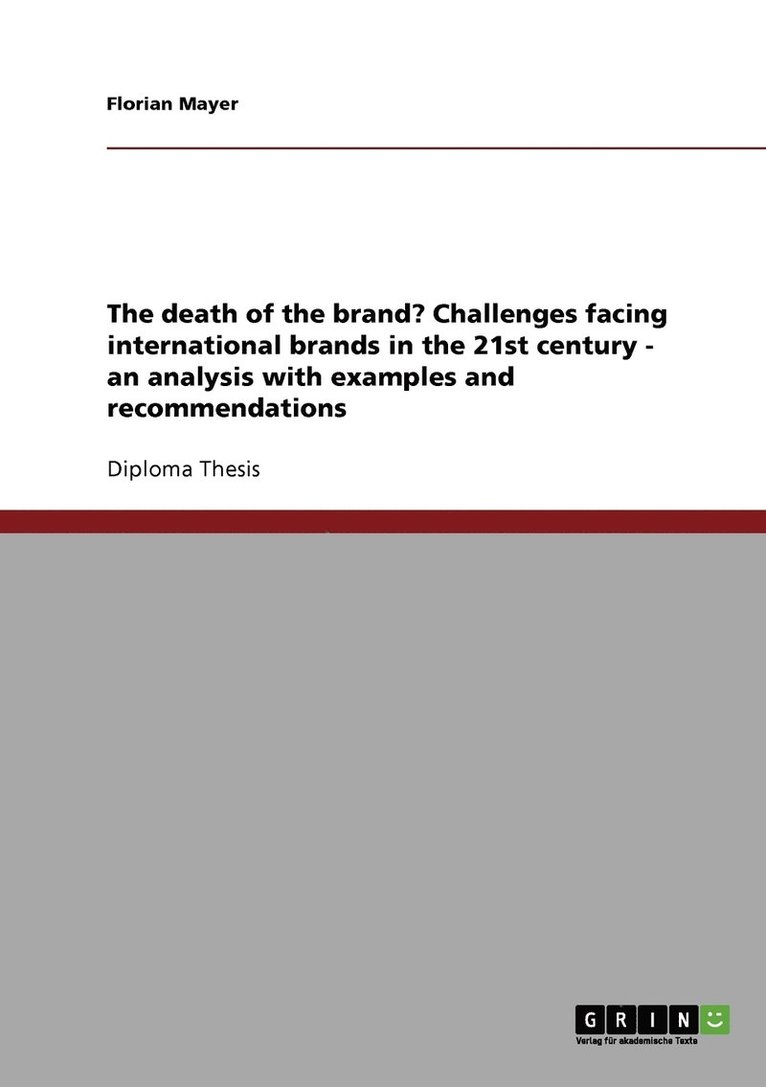 death of the brand? Challenges facing international brands in the 21st century - an analysis with examples and recommendations