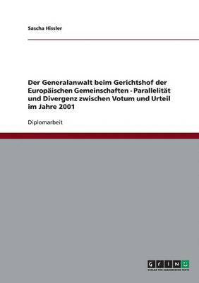 Der Generalanwalt beim Gerichtshof der Europischen Gemeinschaften - Parallelitt und Divergenz zwischen Votum und Urteil im Jahre 2001 1