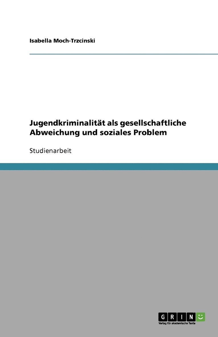 Jugendkriminalitat als gesellschaftliche Abweichung und soziales Problem 1