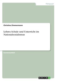 bokomslag Lehrer, Schule Und Unterricht Im Nationalsozialismus