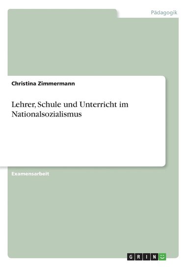 bokomslag Lehrer, Schule Und Unterricht Im Nationalsozialismus