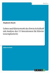 bokomslag Leben Und Klavierwerk Des Erwin Schulhoff Mit Analyse Der 11 Inventionen Fur Klavier (Exemplarisch)