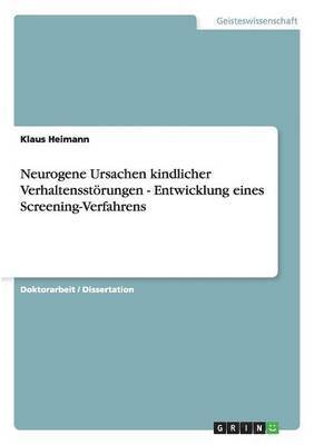 Klaus Heimann - Neurogene Ursachen kindlicher Verhaltensstörungen - Entwicklung eines Screening-Verfahrens, Häftad