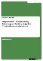 bokomslag Tempuswandel - Zur Entstehung, Bedeutung Und Funktion Doppelter Perfektbildungen Im Deutschen