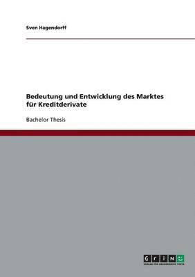 bokomslag Bedeutung Und Entwicklung Des Marktes Fur Kreditderivate