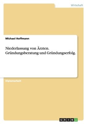 bokomslag Niederlassung von Ärzten. Gründungsberatung und Gründungserfolg.