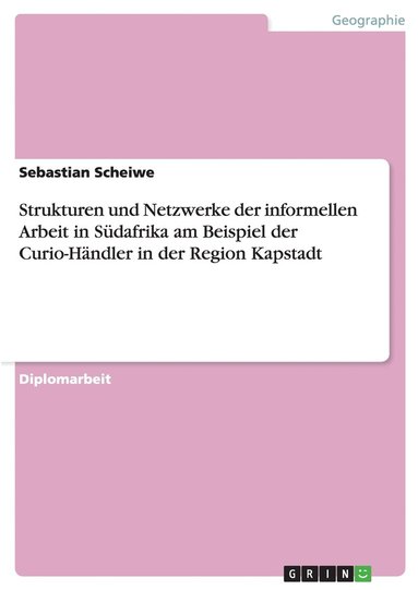 bokomslag Strukturen und Netzwerke der informellen Arbeit in Sdafrika am Beispiel der Curio-Hndler in der Region Kapstadt