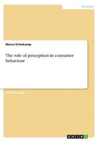 bokomslag The Role of Perception in Consumer Behaviour