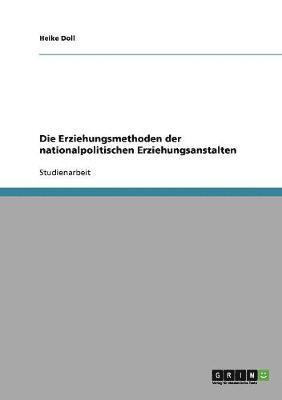 bokomslag Die Erziehungsmethoden der nationalpolitischen Erziehungsanstalten