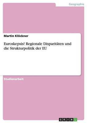 bokomslag Euroskepsis! Regionale Disparitten und die Strukturpolitik der EU