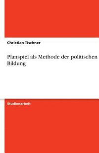 bokomslag Planspiel ALS Methode Der Politischen Bildung