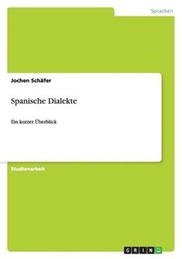 bokomslag Spanische Dialekte: Ein kurzer Überblick