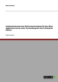 bokomslag Implementierung einer Referenzanwendung für den JBoss Application Server unter Verwendung der Java 2 Enterprise Edition