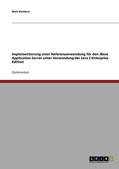 bokomslag Implementierung einer Referenzanwendung für den JBoss Application Server unter Verwendung der Java 2 Enterprise Edition