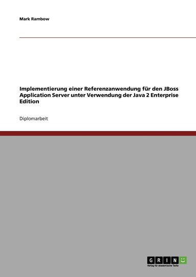 bokomslag Implementierung einer Referenzanwendung fur den JBoss Application Server unter Verwendung der Java 2 Enterprise Edition