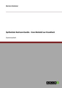 bokomslag Epitheliale Natrium-Kanle - Vom Molekl zur Krankheit