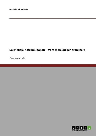 bokomslag Epitheliale Natrium-Kanäle - Vom Molekül zur Krankheit