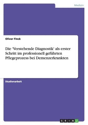 bokomslag 'Verstehende Diagnostik' als erster Schritt im professionell geführten Pflegeprozess bei Demenzerkrankten