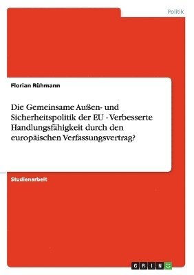 bokomslag Die Gemeinsame Auen- Und Sicherheitspolitik Der Eu - Verbesserte Handlungsfahigkeit Durch Den Europaischen Verfassungsvertrag?