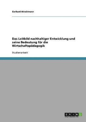 bokomslag Das Leitbild nachhaltiger Entwicklung und seine Bedeutung fr die Wirtschaftspdagogik