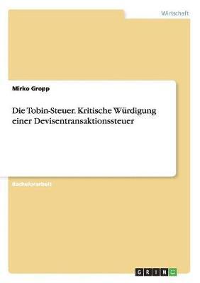 bokomslag Die Tobin-Steuer. Kritische Wurdigung Einer Devisentransaktionssteuer