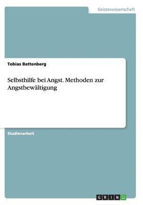 Selbsthilfe Bei Angst. Methoden Zur Angstbewaltigung 1