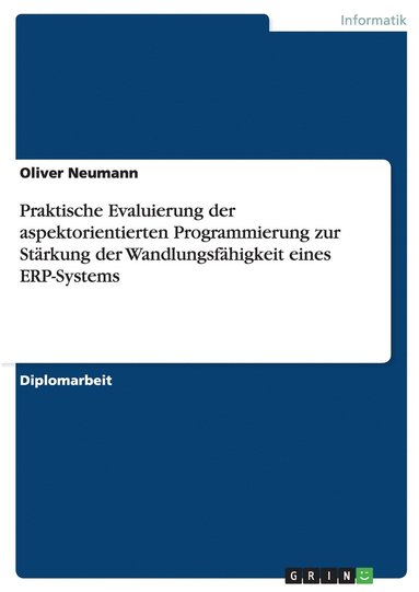 bokomslag Praktische Evaluierung Der Aspektorientierten Programmierung Zur St Rkung Der Wandlungsf Higkeit Eines Erp-Systems