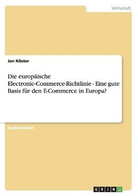 Jan Köster - europäische Electronic-Commerce-Richtlinie - Eine gute Basis für den E-Commerce in Europa?, Häftad