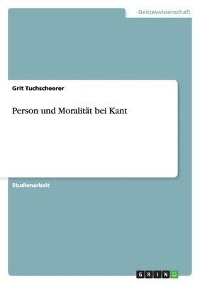 Person und Moralität bei Kant