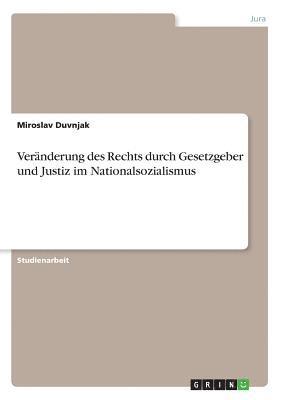 bokomslag Veranderung Des Rechts Durch Gesetzgeber Und Justiz Im Nationalsozialismus