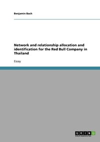 bokomslag Network and relationship allocation and identification for the Red Bull Company in Thailand