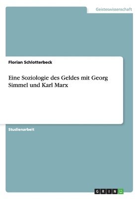 Eine Soziologie des Geldes mit Georg Simmel und Karl Marx 1