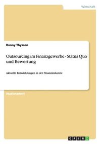 bokomslag Outsourcing im Finanzgewerbe - Status Quo und Bewertung