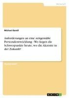 bokomslag Anforderungen an Eine Zeitgemae Personalentwicklung - Wo Liegen Die Schwerpunkte Heute, Wo Die Akzente in Der Zukunft?