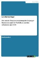 Die Soziale Zusammensetzung Der Leipziger Studenten Und Ihr Verhaltnis Zu Den Arbeitern Um 1900 1