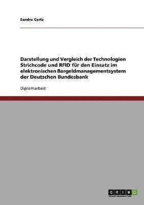 bokomslag Darstellung und Vergleich der Technologien Strichcode und RFID für den Einsatz im elektronischen Bargeldmanagementsystem der Deutschen Bundesbank