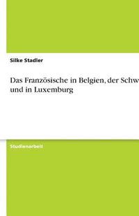 bokomslag Das Franzosische in Belgien, Der Schweiz Und in Luxemburg