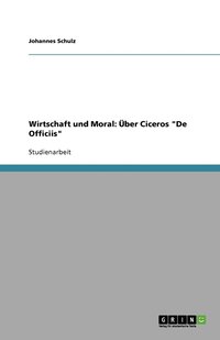 bokomslag Wirtschaft Und Moral: Ber Ciceros 'De Officiis'