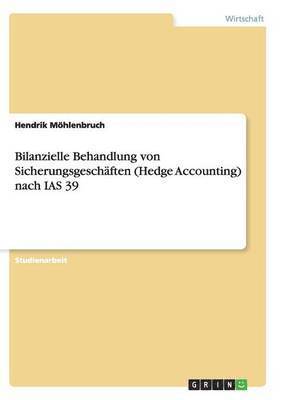 bokomslag Bilanzielle Behandlung von Sicherungsgeschäften (Hedge Accounting) nach IAS 39