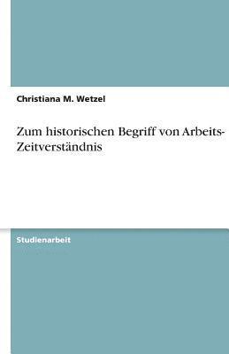 bokomslag Zum Historischen Begriff Von Arbeits- Und Zeitverstandnis