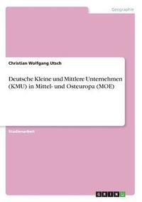 bokomslag Deutsche Kleine und Mittlere Unternehmen (KMU) in Mittel- und Osteuropa (MOE)