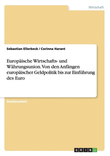 bokomslag Europaische Wirtschafts- und Wahrungsunion. Von den Anfangen europaischer Geldpolitik bis zur Einfuhrung des Euro