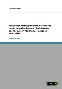 bokomslag Politischer Hintergrund und literarische Umsetzung des Romans "Quinteto de Buenos Aires" von Manuel Vazquez Montalbán
