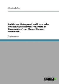 bokomslag Politischer Hintergrund und literarische Umsetzung des Romans 'Quinteto de Buenos Aires' von Manuel Vazquez Montalban