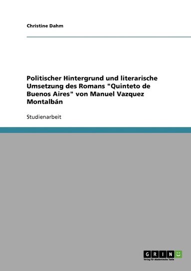 bokomslag Politischer Hintergrund und literarische Umsetzung des Romans 'Quinteto de Buenos Aires' von Manuel Vazquez Montalban