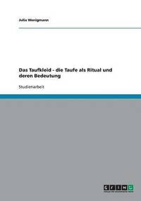 bokomslag Das Taufkleid - Die Taufe ALS Ritual Und Deren Bedeutung