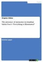 bokomslag The Presence of Memories in Jonathan Safran Foer's 'Everything Is Illuminated'