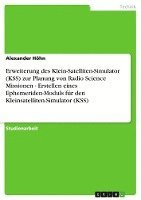 bokomslag Erweiterung Des Klein-Satelliten-Simulator (Kss) Zur Planung Von Radio Science Missionen - Erstellen Eines Ephemeriden-Moduls Fur Den Kleinsatelliten-Simulator (Kss)